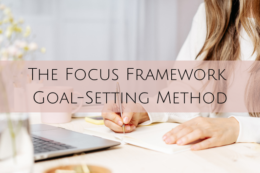 The Focus Framework Goal-Setting Method